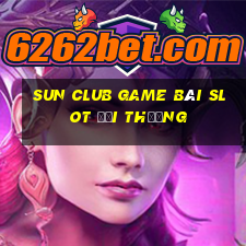 Sun Club Game Bài Slot Đổi Thưởng