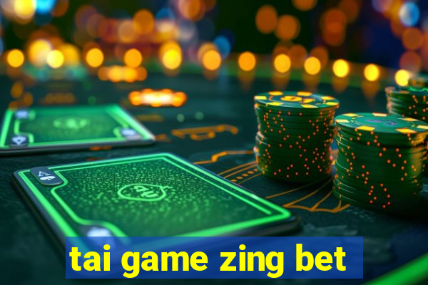 tai game zing bet