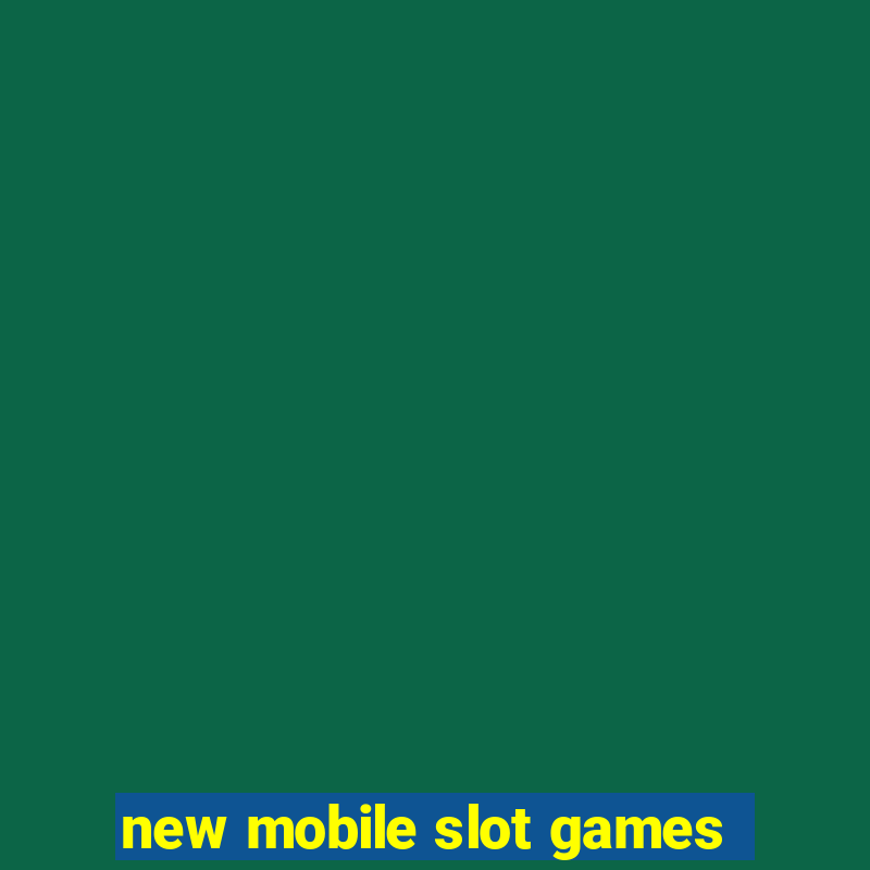 new mobile slot games