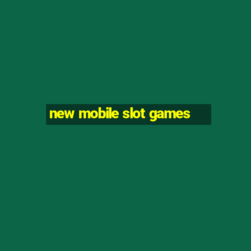 new mobile slot games