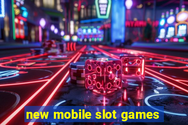 new mobile slot games