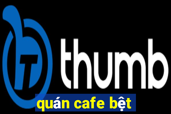 quán cafe bệt