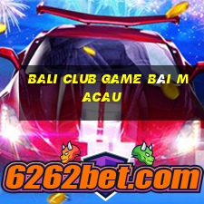 Bali Club Game Bài Macau