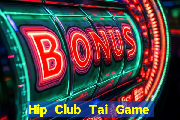 Hip Club Tai Game Bài Đổi Thưởng Uy Tín