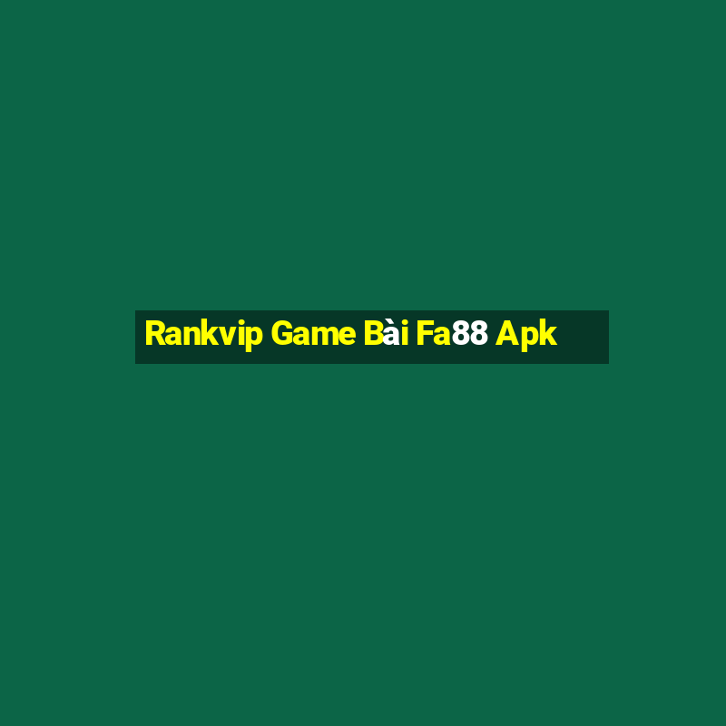 Rankvip Game Bài Fa88 Apk