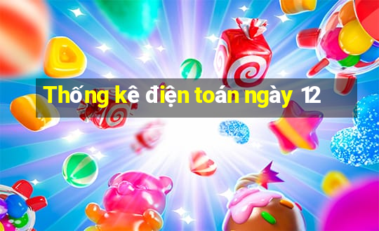 Thống kê điện toán ngày 12