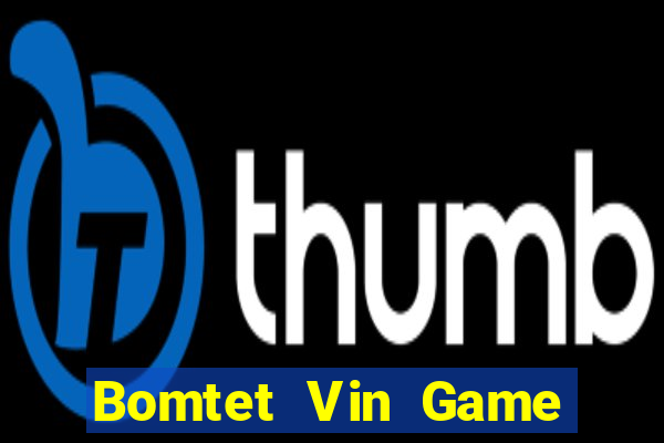 Bomtet Vin Game Bài Tiền Thật