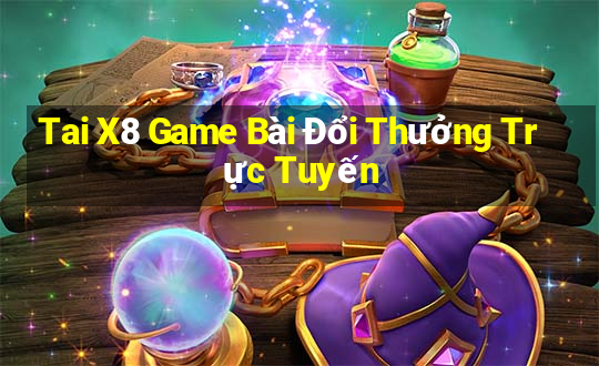 Tai X8 Game Bài Đổi Thưởng Trực Tuyến