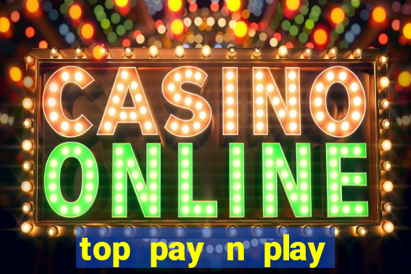 top pay n play online casino