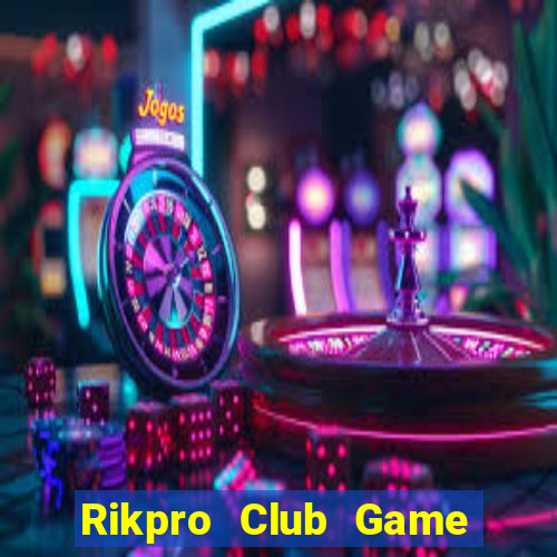 Rikpro Club Game Bài Giải Trí