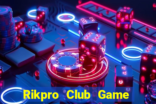 Rikpro Club Game Bài Giải Trí