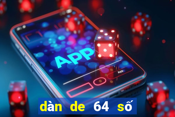 dàn de 64 số ngày hôm nay