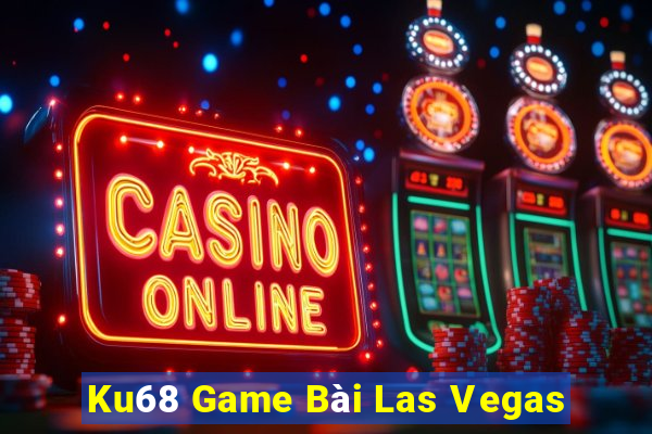 Ku68 Game Bài Las Vegas