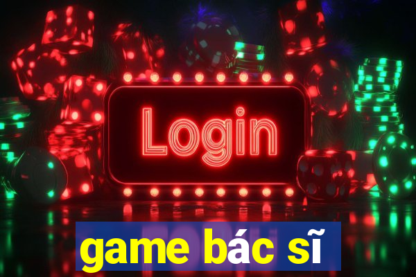 game bác sĩ