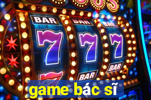 game bác sĩ