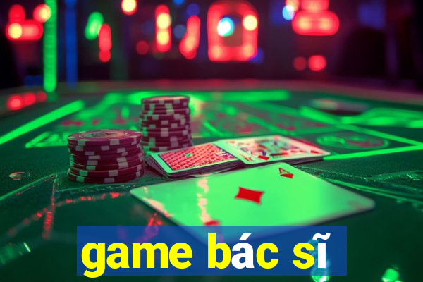 game bác sĩ