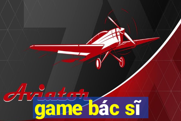 game bác sĩ