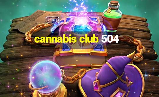 cannabis club 504