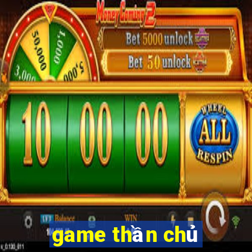 game thần chủ