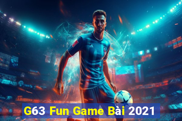 G63 Fun Game Bài 2021