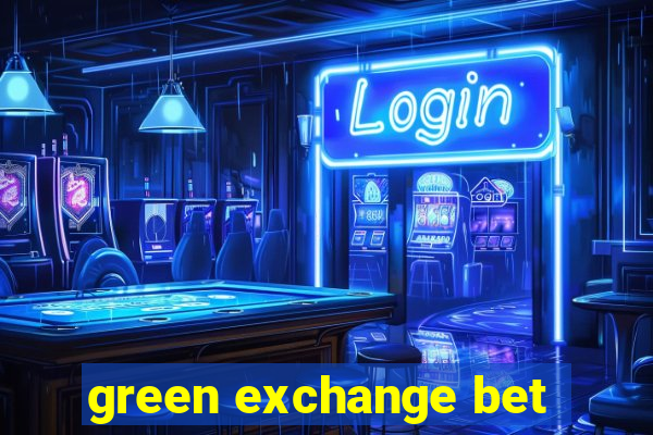 green exchange bet