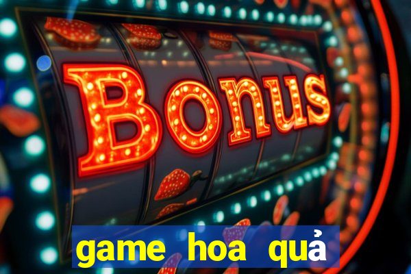 game hoa quả chiến đấu