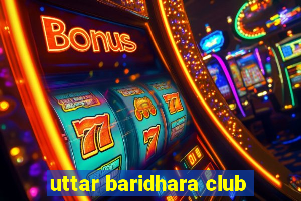 uttar baridhara club