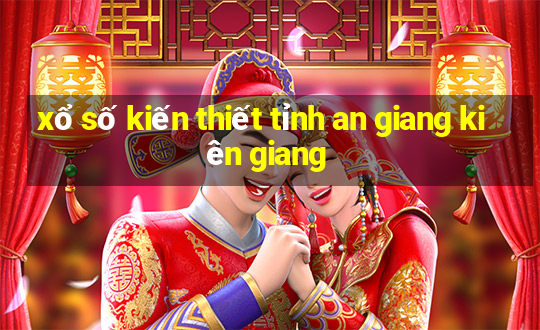 xổ số kiến thiết tỉnh an giang kiên giang