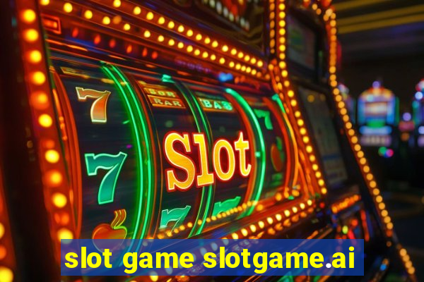 slot game slotgame.ai