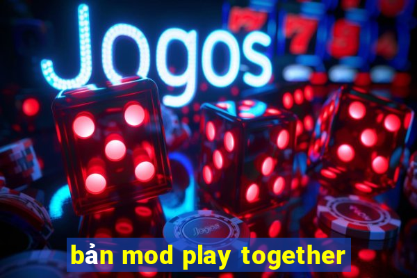 bản mod play together