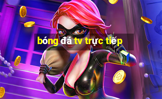 bóng đá tv trực tiếp