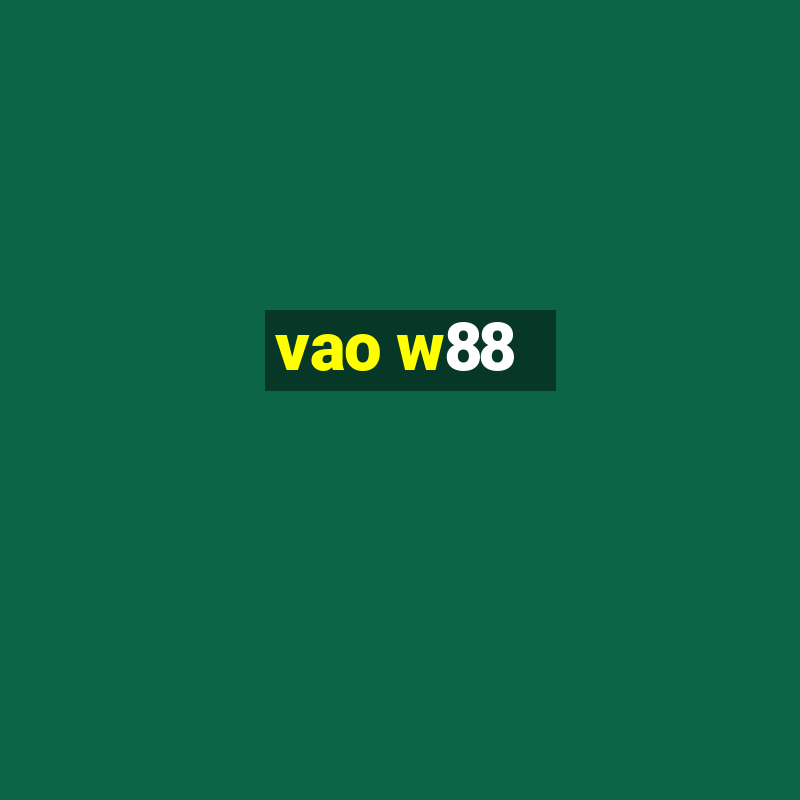 vao w88