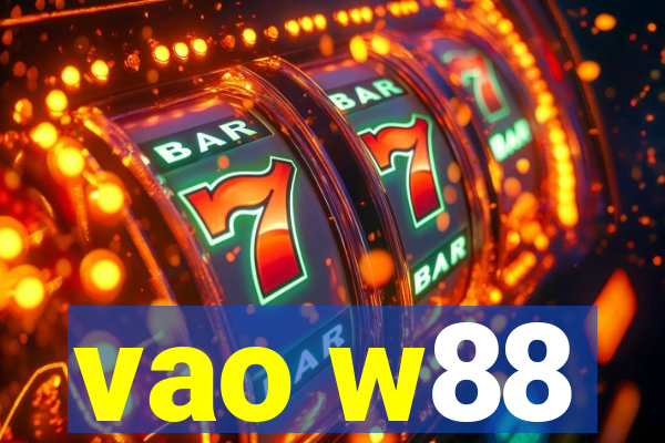 vao w88