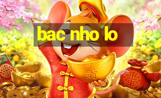 bac nho lo