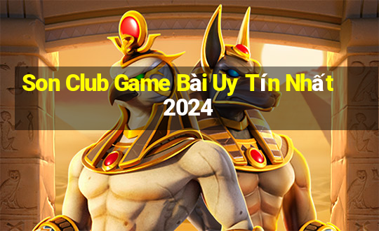 Son Club Game Bài Uy Tín Nhất 2024