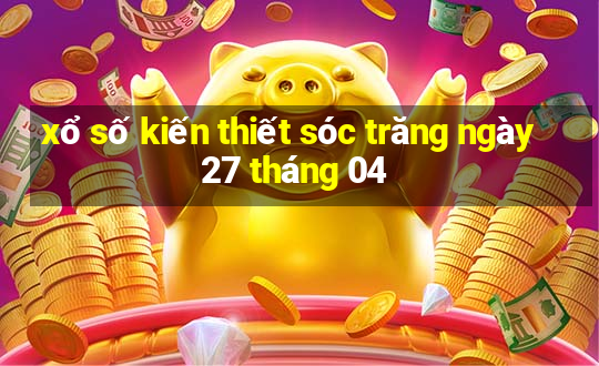 xổ số kiến thiết sóc trăng ngày 27 tháng 04