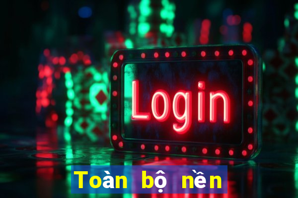 Toàn bộ nền tảng bbin