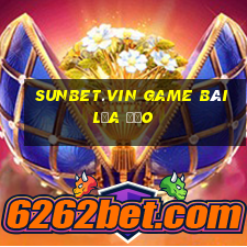 Sunbet.Vin Game Bài Lừa Đảo