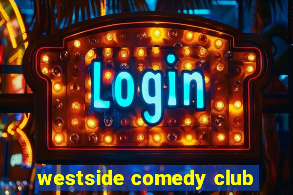 westside comedy club