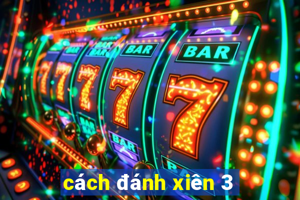 cách đánh xiên 3