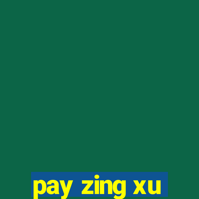 pay zing xu