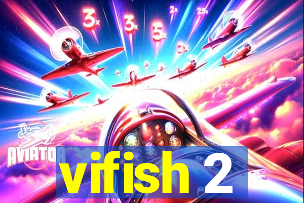 vifish 2