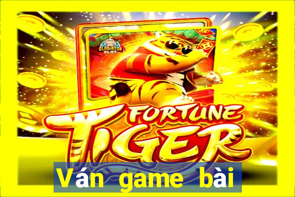 Ván game bài đẩy mặt đất