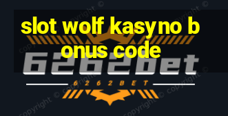 slot wolf kasyno bonus code