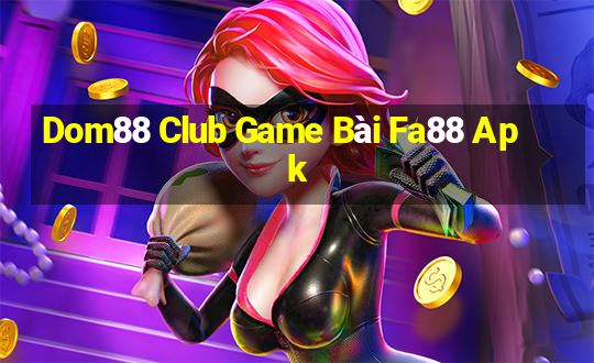 Dom88 Club Game Bài Fa88 Apk