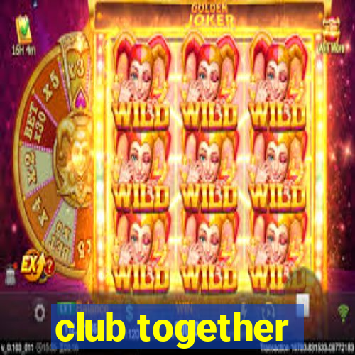 club together