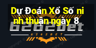 Dự Đoán Xổ Số ninh thuận ngày 8