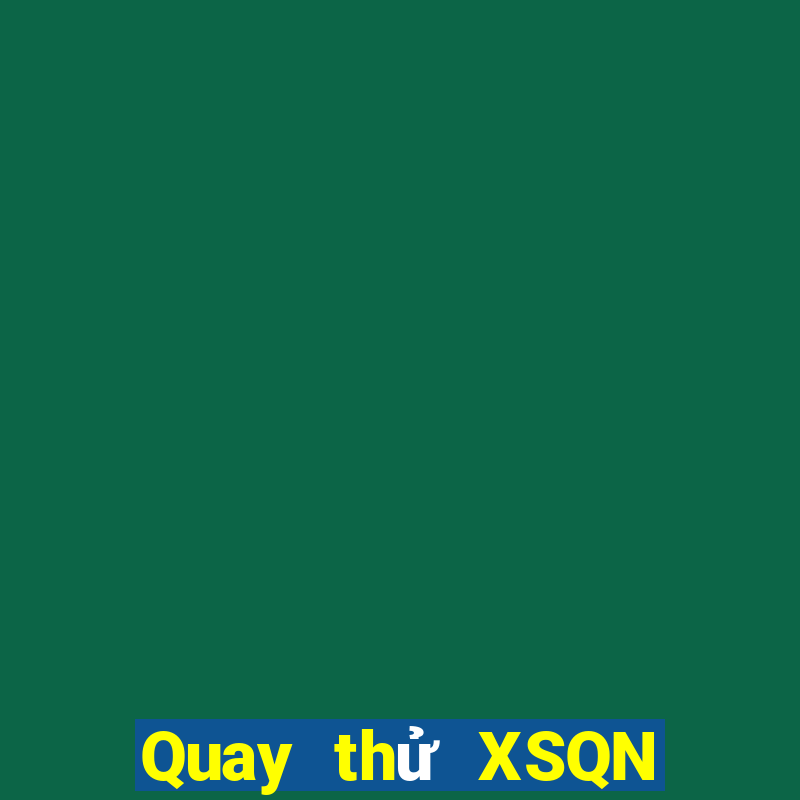 Quay thử XSQN ngày 12