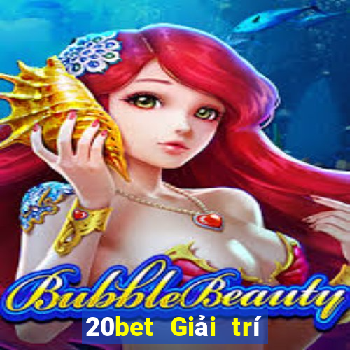 20bet Giải trí Càng Long