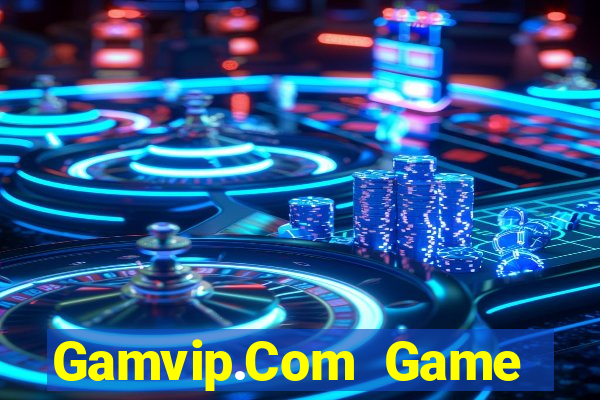 Gamvip.Com Game Bài Nhất Vip